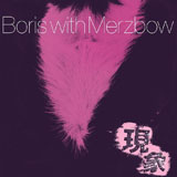 Boris With Merzbow 'Gensho'