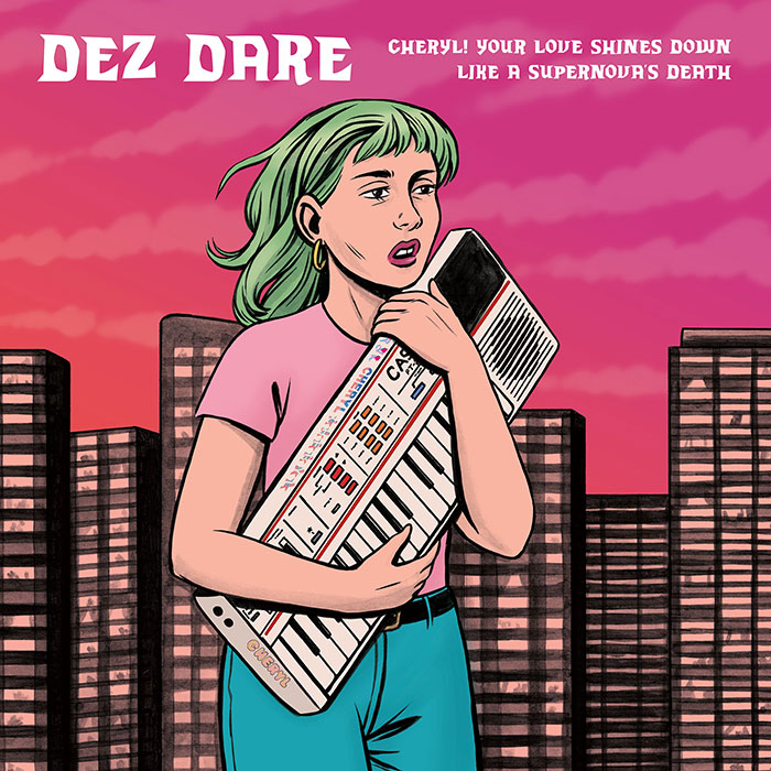 Dez Dare'CHERYL! Your Love Shines Down Like A Supernova's Death' Artwork