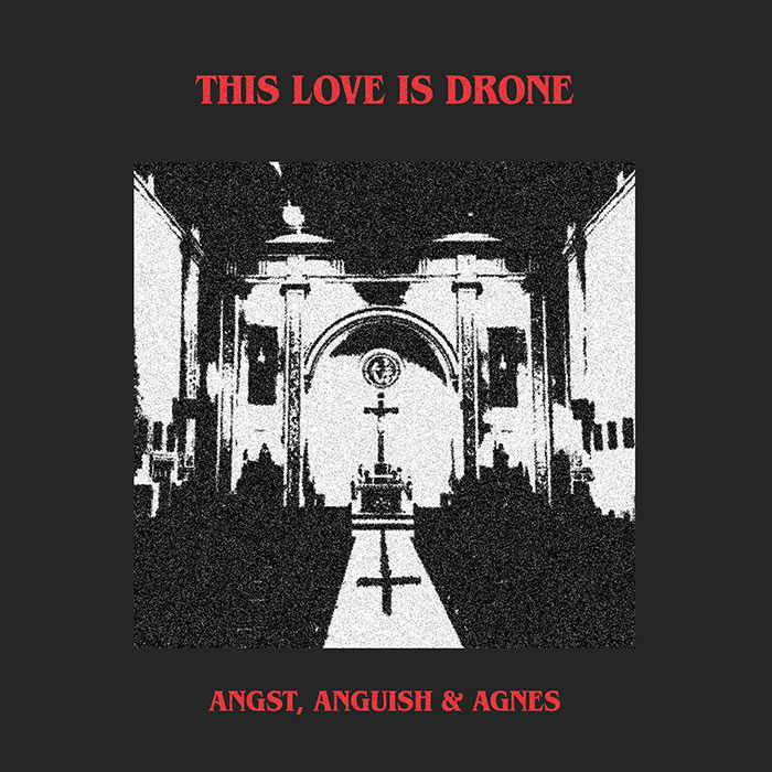This Love Is Drone'Angst, Anguish & Agnes' Artwork