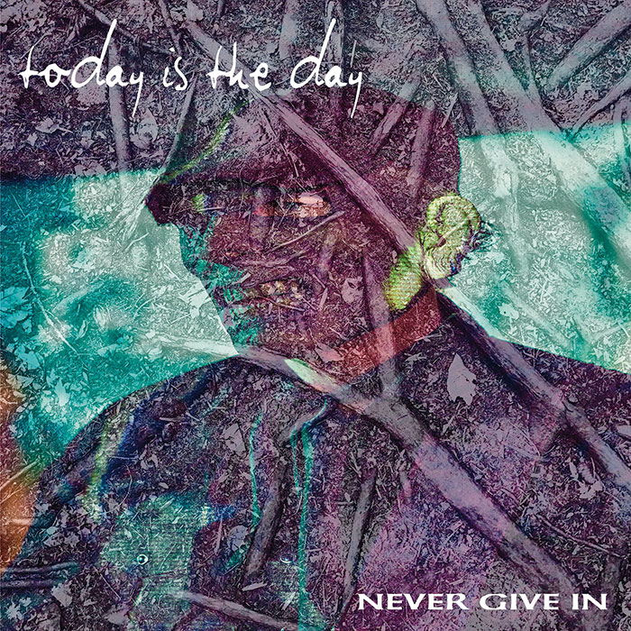 Today Is The Day'Never Give In' Artwork