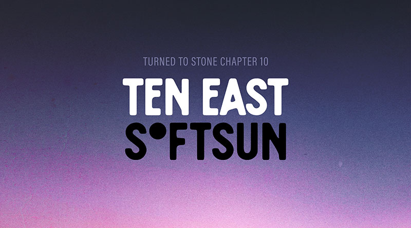 Review: Ten East & SoftSun ‘Turned To Stone Chapter 10’