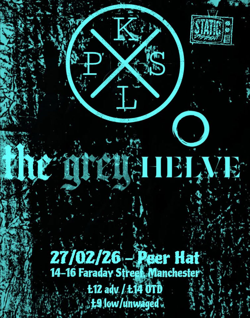 K L P S / The Grey / Helve @ The Peer Hat, Manchester, 27th February 2026 Poster
