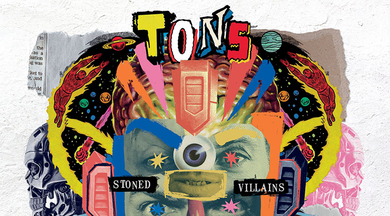Review: TONS ‘Stoned Villains’ Review: TONS ‘Stoned Villains’