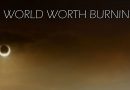 Review: A World Worth Burning ‘The Sky Was Colored As Hammered Lead’ Review: A World Worth Burning ‘The Sky Was Colored As Hammered Lead’