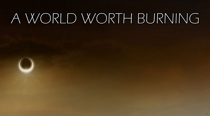 Review: A World Worth Burning ‘The Sky Was Colored As Hammered Lead’ Review: A World Worth Burning ‘The Sky Was Colored As Hammered Lead’