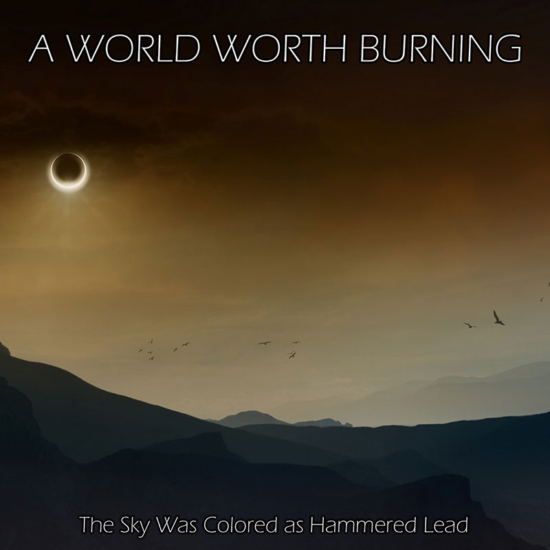 A World Worth Burning'The Sky Was Colored As Hammered Lead' Artwork